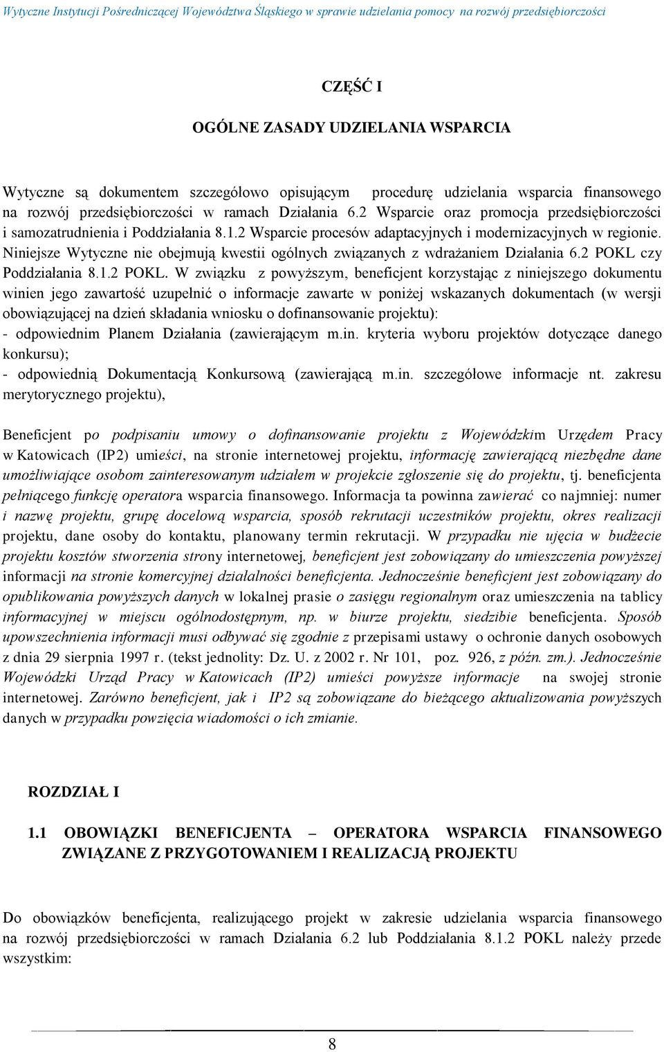 Niniejsze Wytyczne nie obejmują kwestii ogólnych związanych z wdrażaniem Działania 6.2 POKL 