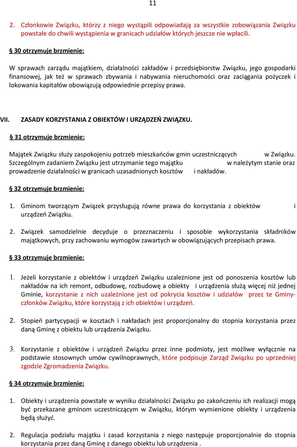 zaciągania pożyczek i lokowania kapitałów obowiązują odpowiednie przepisy prawa. VII. ZASADY KORZYSTANIA Z OBIEKTÓW I URZĄDZEŃ ZWIĄZKU.