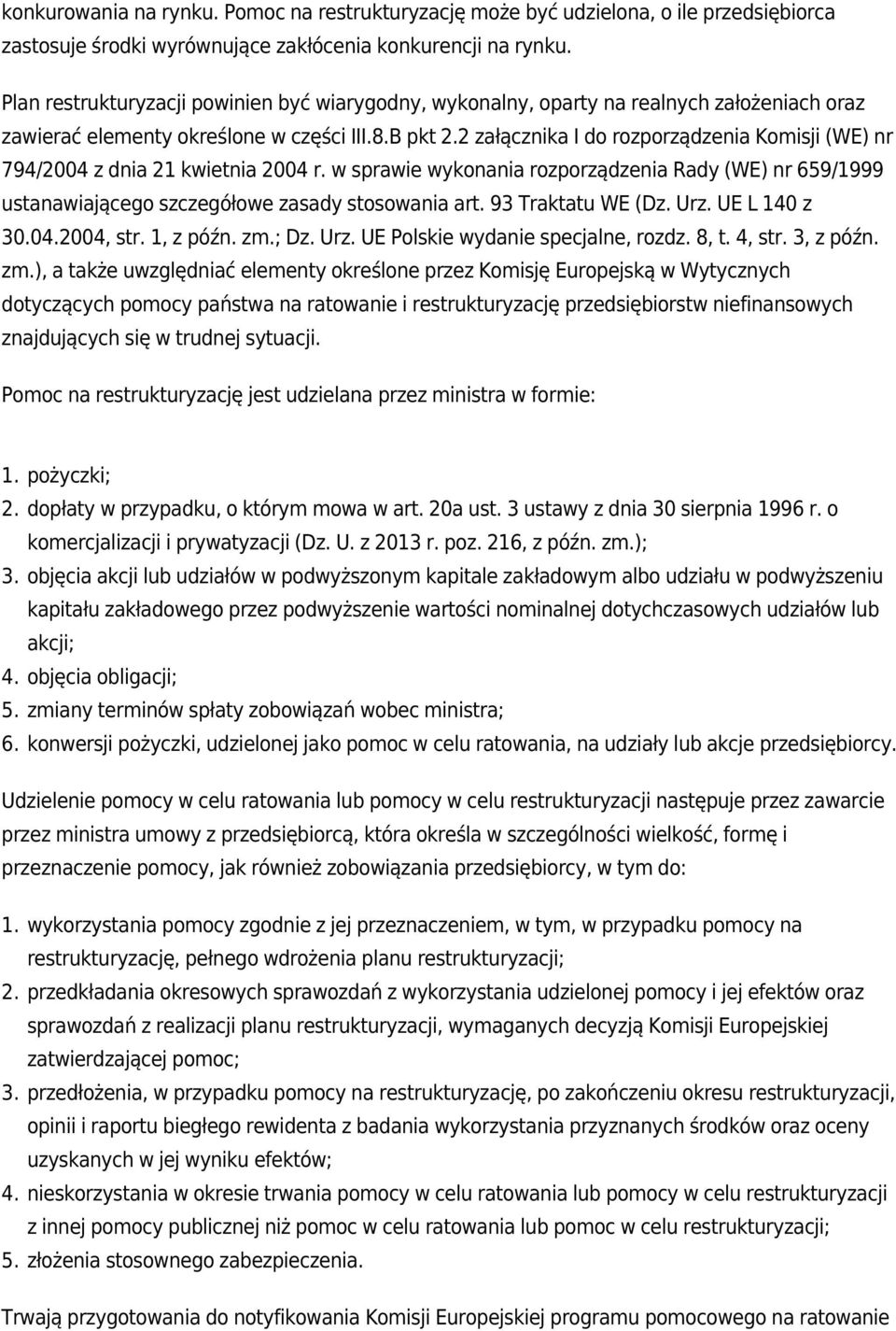 B pkt 2 załącznika I do rozporządzenia Komisji (WE) nr 794/2004 z dnia 21 kwietnia 2004 r. w sprawie wykonania rozporządzenia Rady (WE) nr 659/1999 ustanawiającego szczegółowe zasady stosowania art.