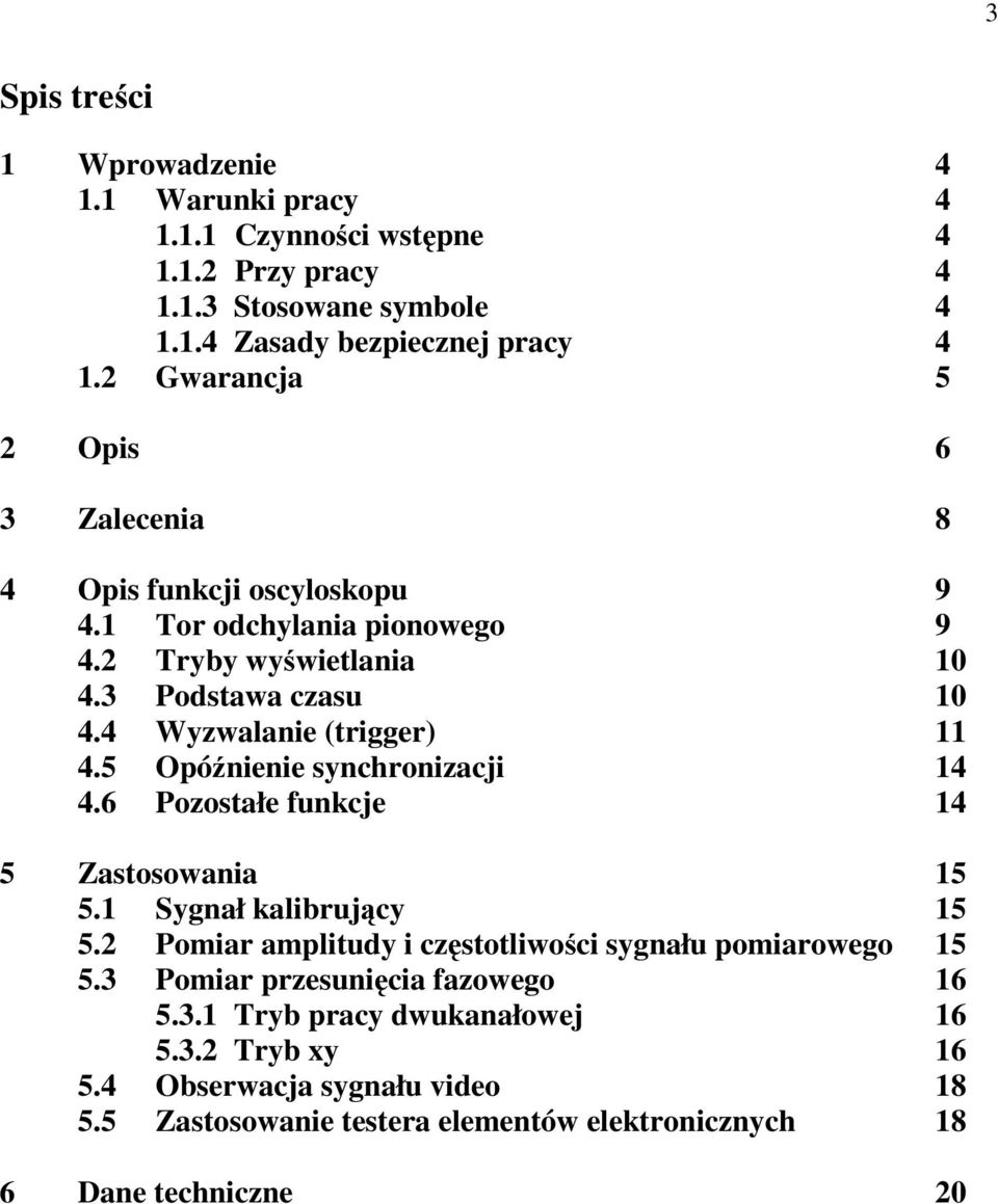 4 Wyzwalanie (trigger) 11 4.5 Opóźnienie synchronizacji 14 4.6 Pozostałe funkcje 14 5 Zastosowania 15 5.1 Sygnał kalibrujący 15 5.