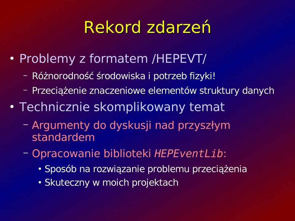 Przeciążenie znaczeniowe elementów struktury danych Technicznie skomplikowany