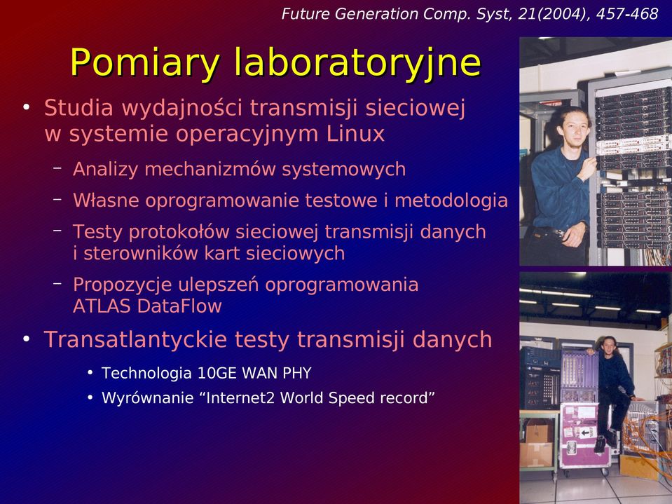 Linux Analizy mechanizmów systemowych Własne oprogramowanie testowe i metodologia Testy protokołów sieciowej