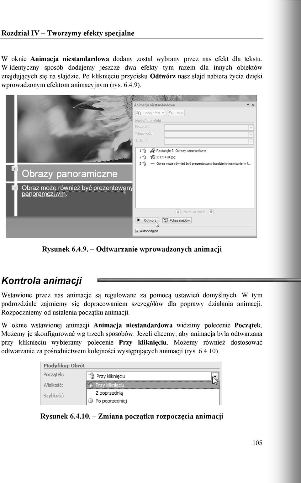 . Rysunek 6.4.9. Odtwarzanie wprowadzonych animacji Kontrola animacji Wstawione przez nas animacje są regulowane za pomocą ustawień domyślnych.
