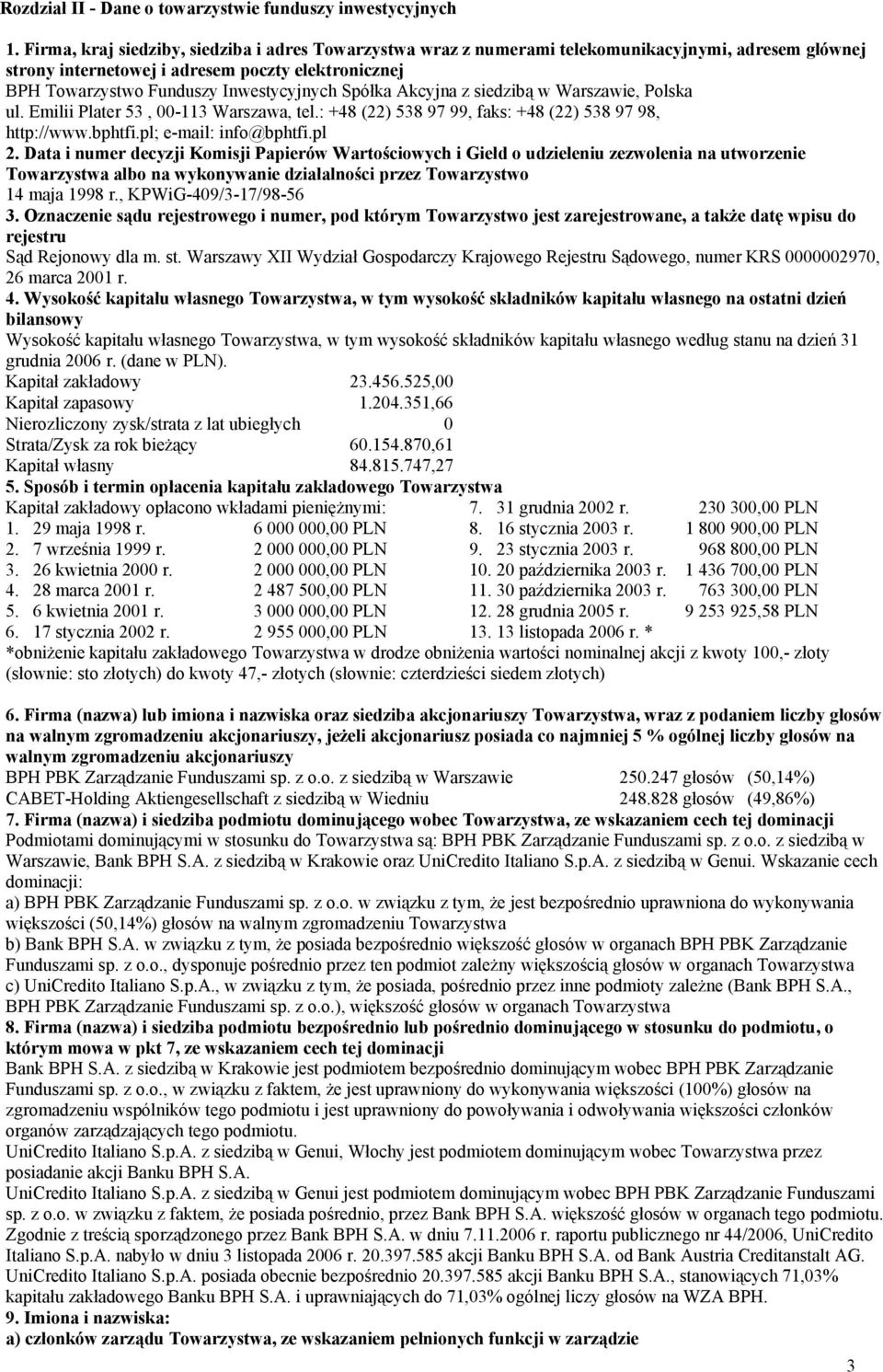 Spółka Akcyjna z siedzibą w Warszawie, Polska ul. Emilii Plater 53, 00-113 Warszawa, tel.: +48 (22) 538 97 99, faks: +48 (22) 538 97 98, http://www.bphtfi.pl; e-mail: info@bphtfi.pl 2.