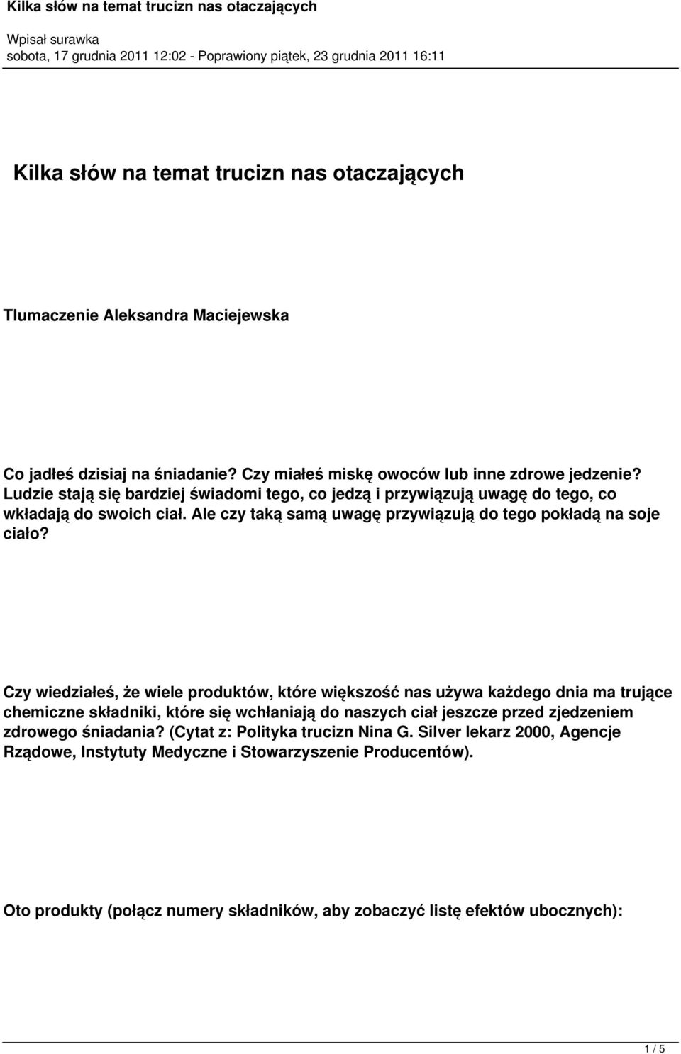 Czy wiedziałeś, że wiele produktów, które większość nas używa każdego dnia ma trujące chemiczne składniki, które się wchłaniają do naszych ciał jeszcze przed zjedzeniem zdrowego