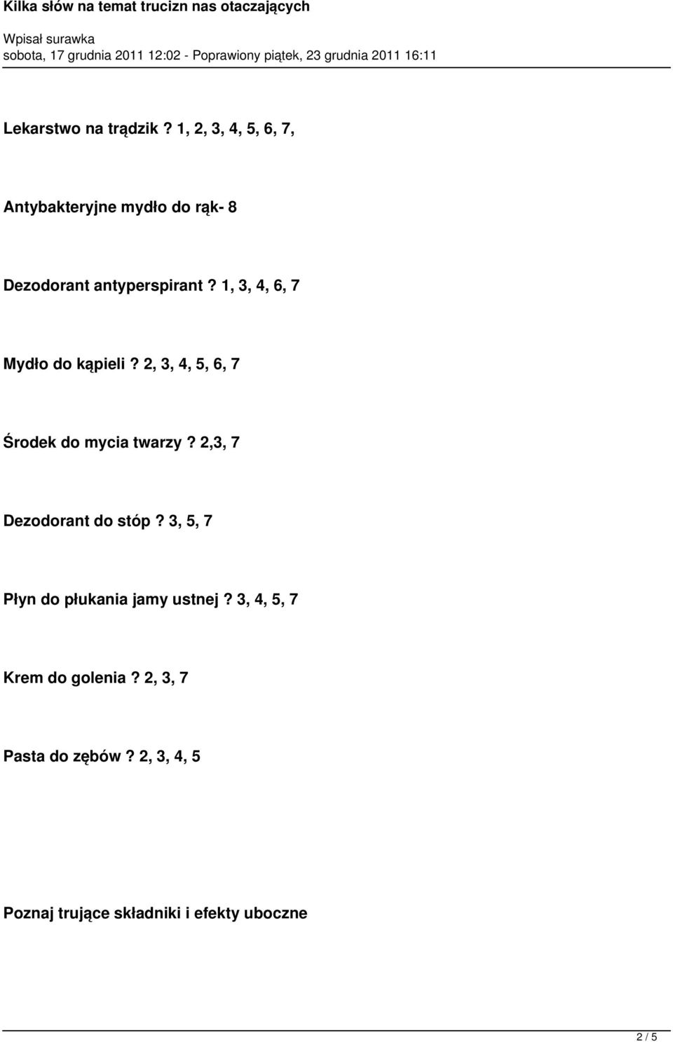 1, 3, 4, 6, 7 Mydło do kąpieli? 2, 3, 4, 5, 6, 7 Środek do mycia twarzy?
