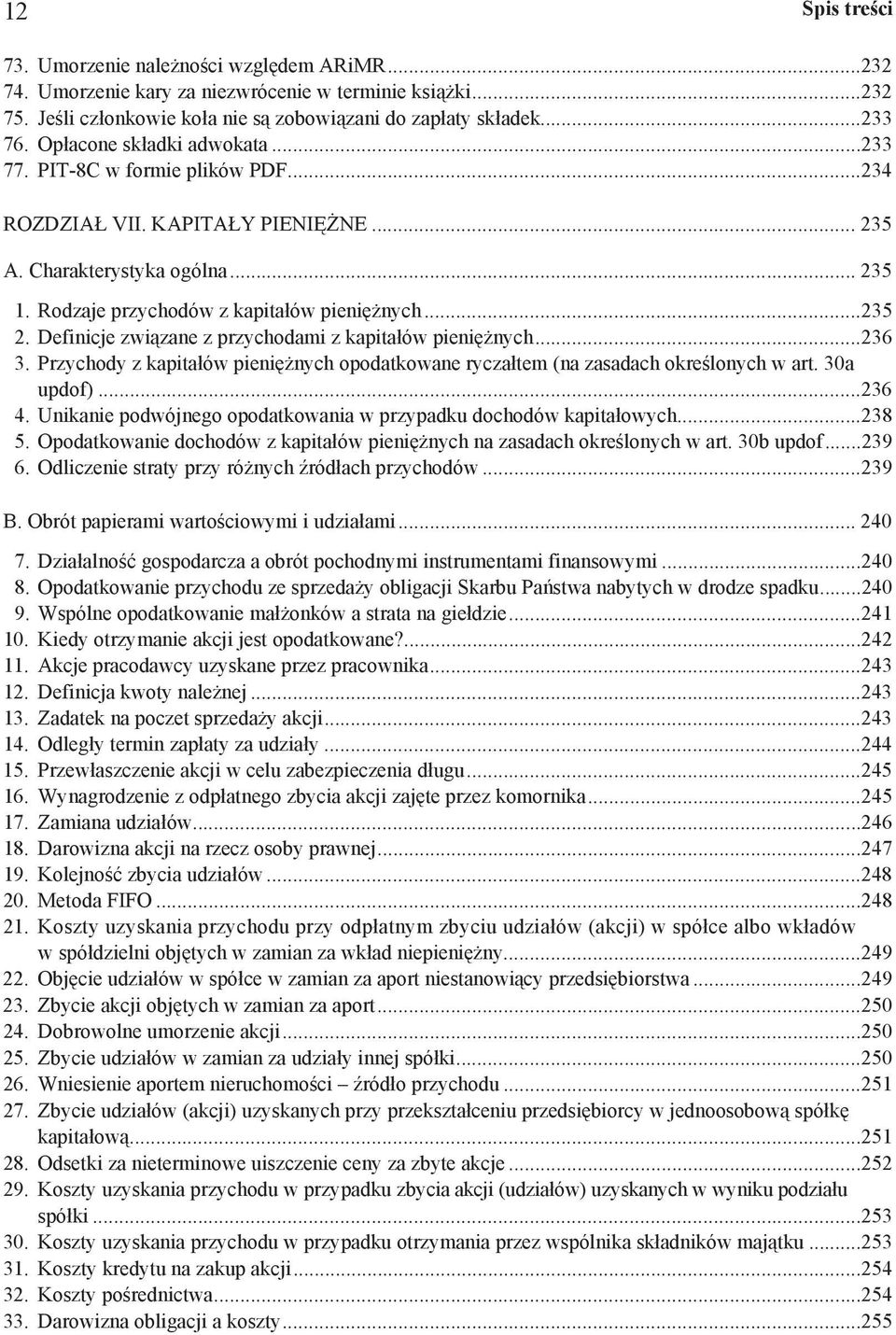 Definicje zwi zane z przychodami z kapita ów pieni nych...236 3. Przychody z kapita ów pieni nych opodatkowane rycza tem (na zasadach okre lonych w art. 30a updof)...236 4.