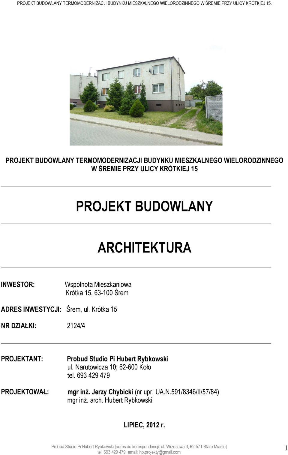 Krótka 15 NR DZIAŁKI: 2124/4 PROJEKTANT: PROJEKTOWAŁ: Probud Studio Pi Hubert Rybkowski ul.