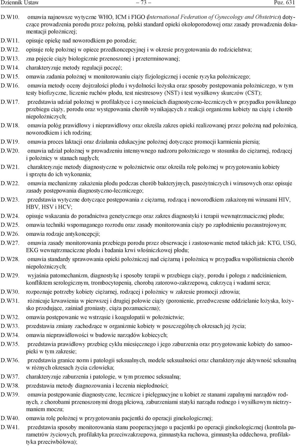 omawia najnowsze wytyczne WHO, ICM i FIGO (International Federation of Gynecology and Obstetrics) dotyczące prowadzenia porodu przez położną, polski standard opieki okołoporodowej oraz zasady