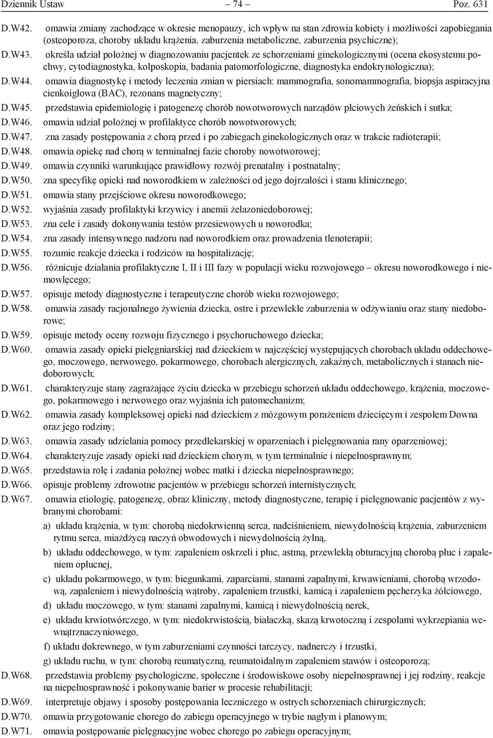 omawia zmiany zachodzące w okresie menopauzy, ich wpływ na stan zdrowia kobiety i możliwości zapobiegania (osteoporoza, choroby układu krążenia, zaburzenia metaboliczne, zaburzenia psychiczne);