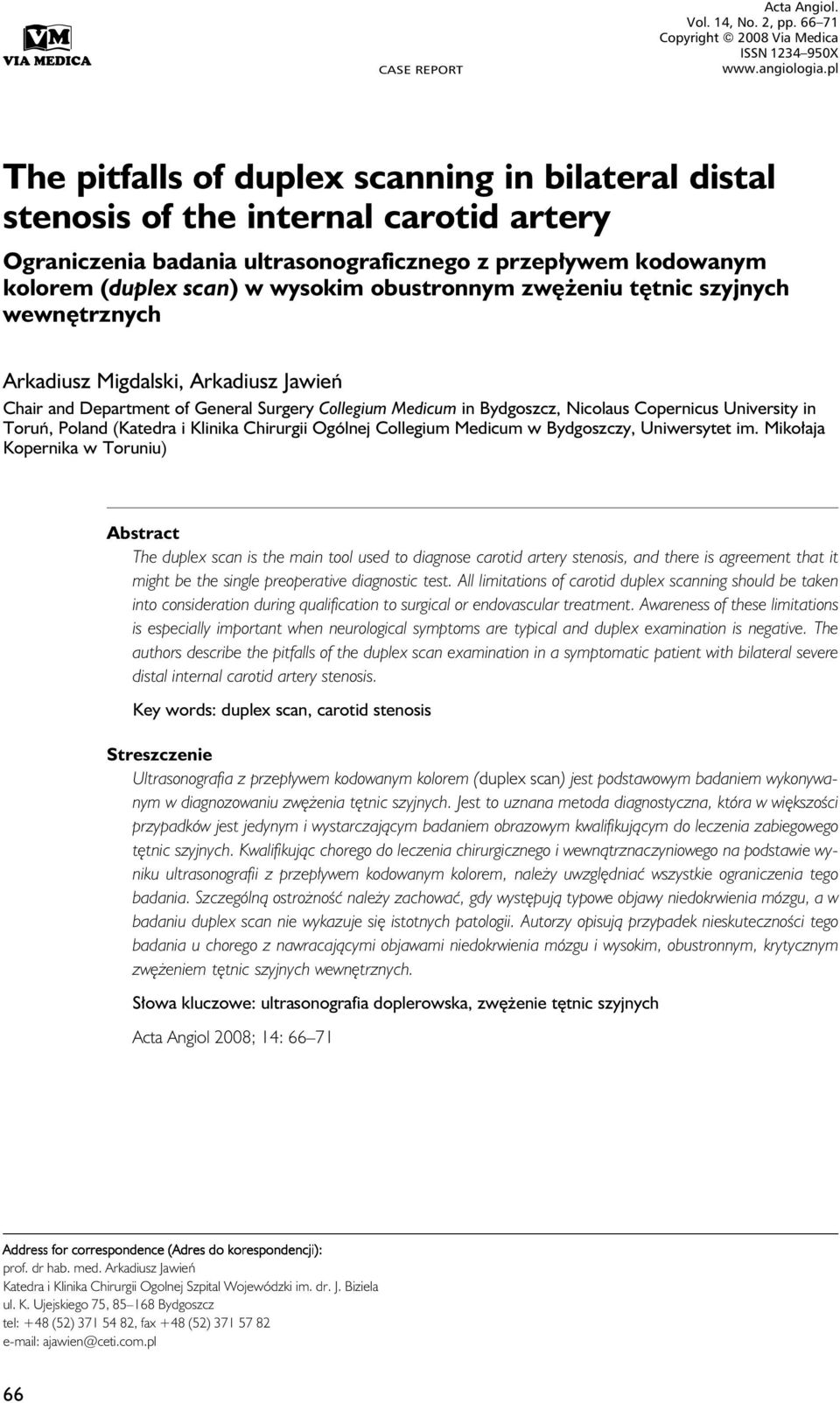 kodowanym kolorem (duplex scan) w wysokim obustronnym zwężeniu tętnic szyjnych wewnętrznych Arkadiusz Migdalski, Arkadiusz Jawień Chair and Department of General Surgery Collegium Medicum in