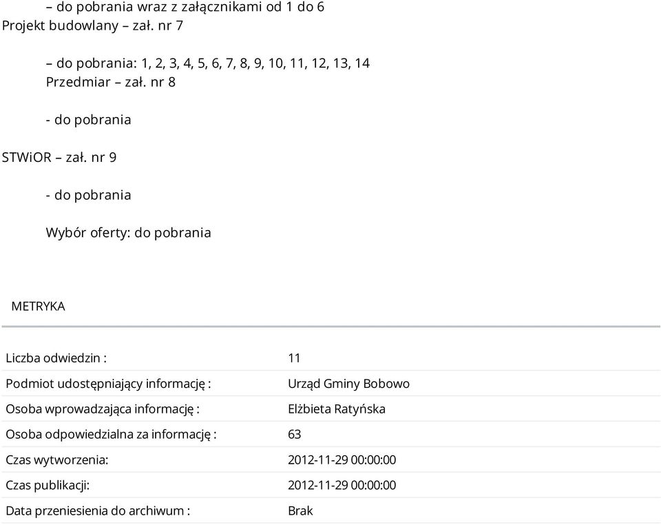 nr 9 - do pobrania Wybór oferty: do pobrania METRYKA Liczba odwiedzin : 11 Podmiot udostępniający informację : Osoba