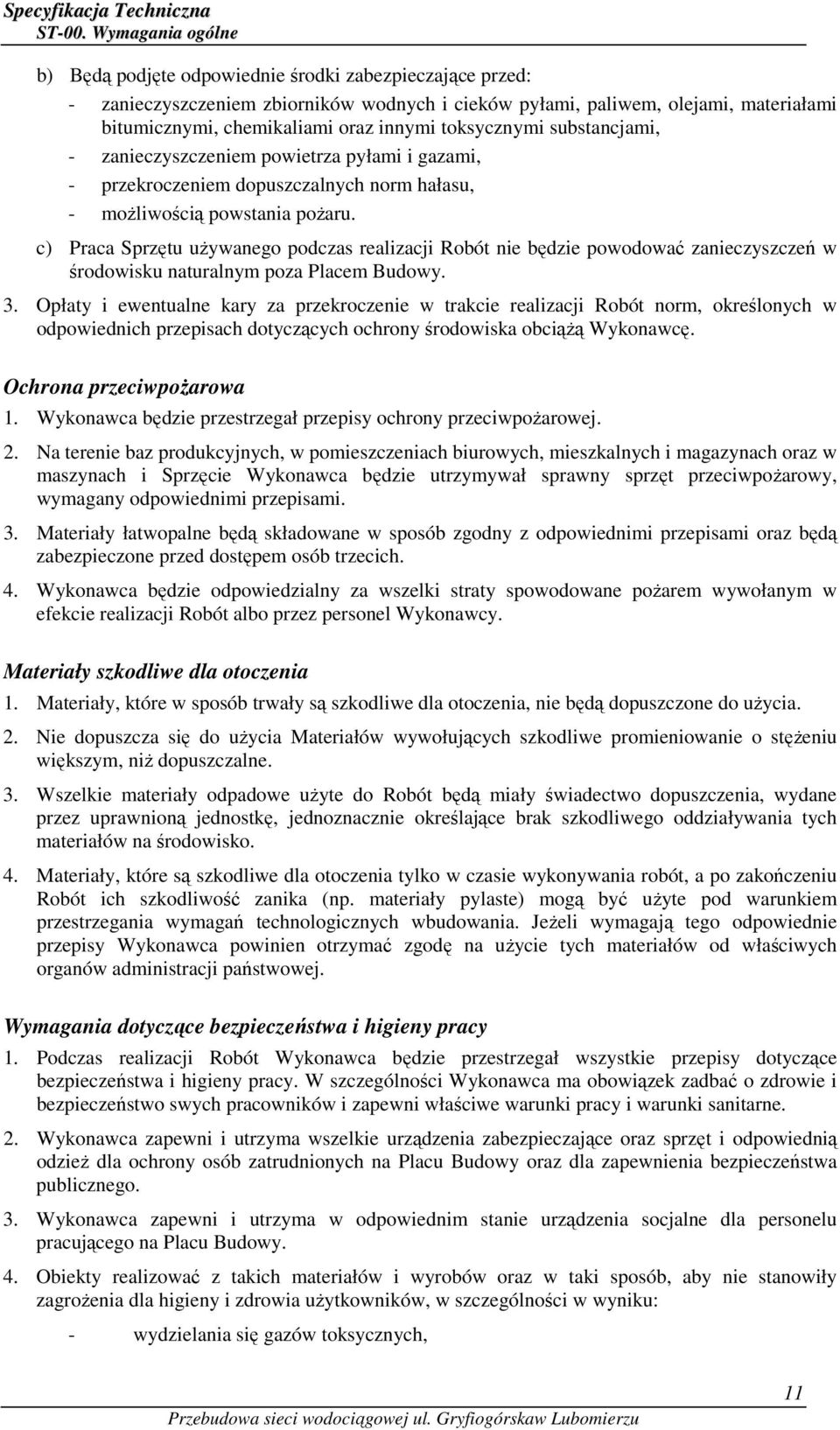 toksycznymi substancjami, - zanieczyszczeniem powietrza pyłami i gazami, - przekroczeniem dopuszczalnych norm hałasu, - moŝliwością powstania poŝaru.