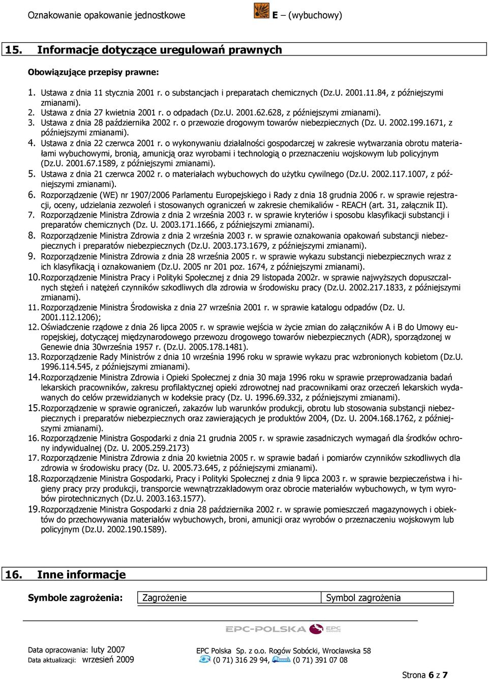 o przewozie drogowym towarów niebezpiecznych (Dz. U. 2002.199.1671, z późniejszymi 4. Ustawa z dnia 22 czerwca 2001 r.