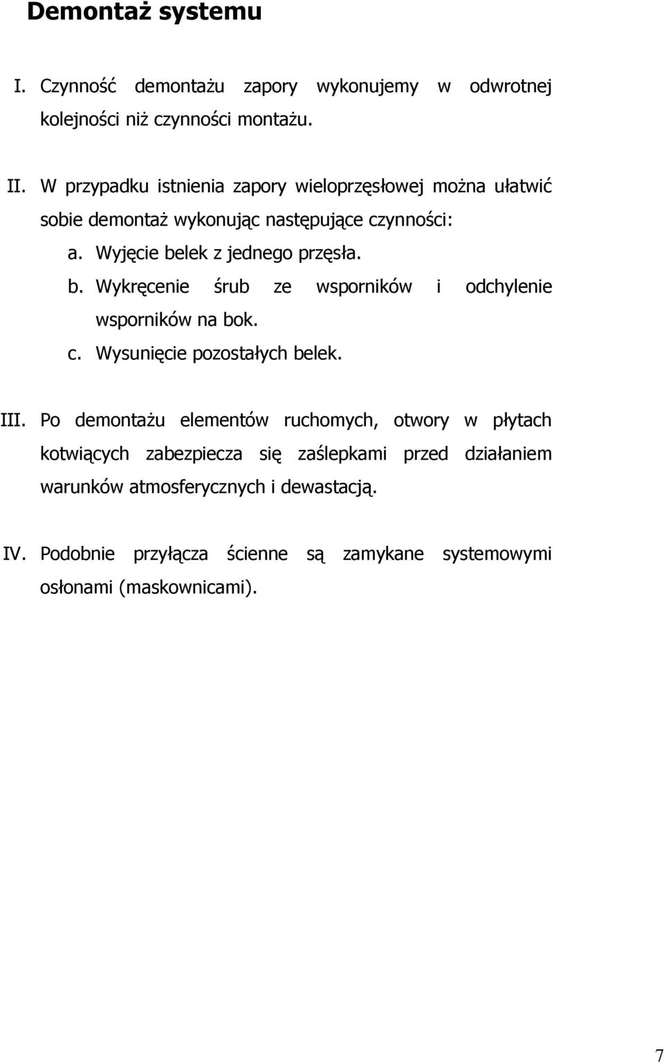 lek z jednego przęsła. b. Wykręcenie śrub ze wsporników i odchylenie wsporników na bok. c. Wysunięcie pozostałych belek. III.