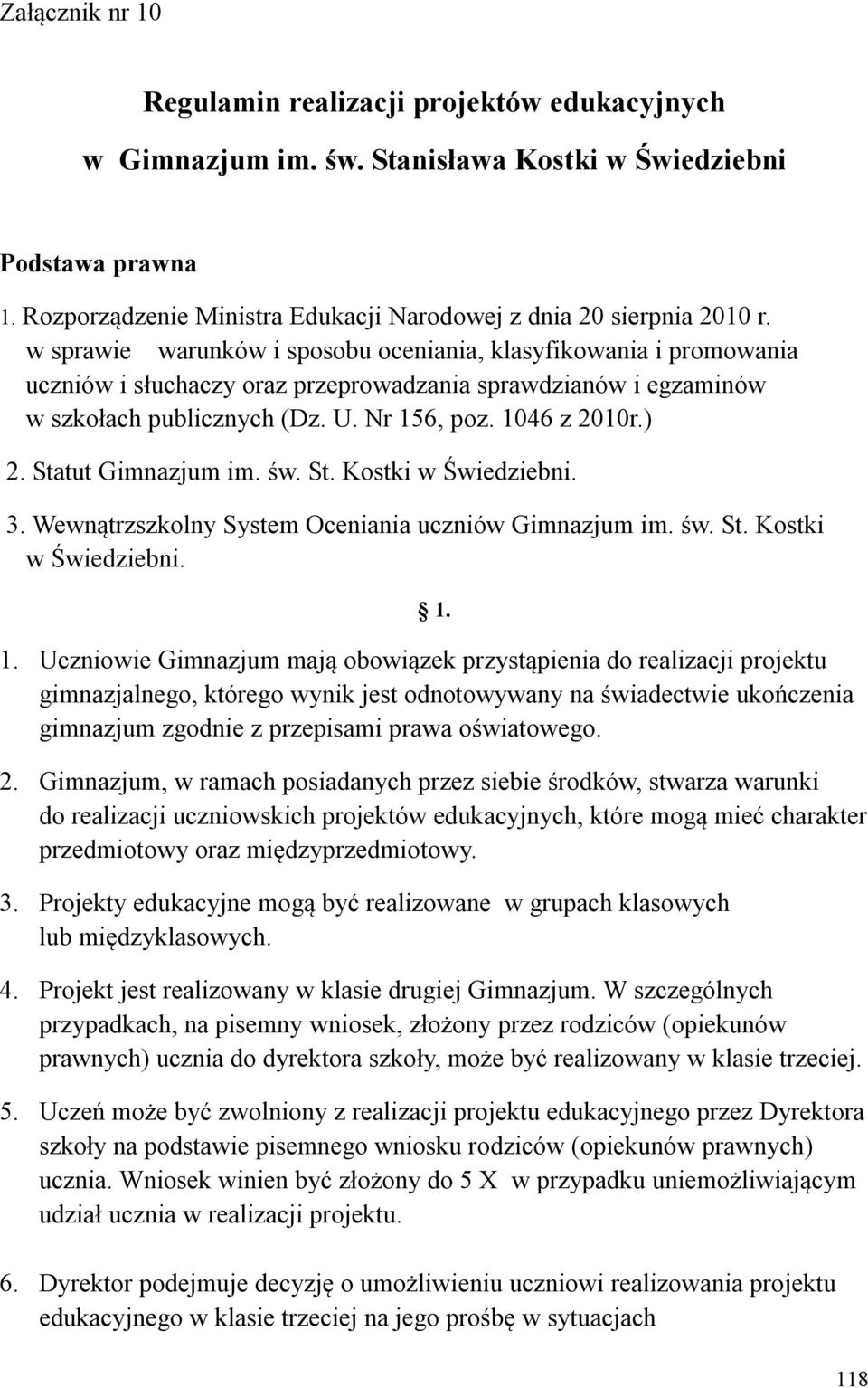 Statut Gimnazjum im. św. St. Kostki w Świedziebni. 3. Wewnątrzszkolny System Oceniania uczniów Gimnazjum im. św. St. Kostki w Świedziebni. 1.