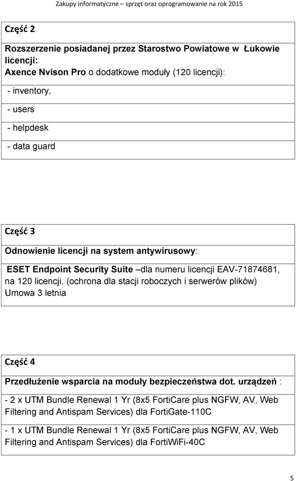 (ochrona dla stacji roboczych i serwerów plików) Umowa 3 letnia Część 4 Przedłużenie wsparcia na moduły bezpieczeństwa dot.