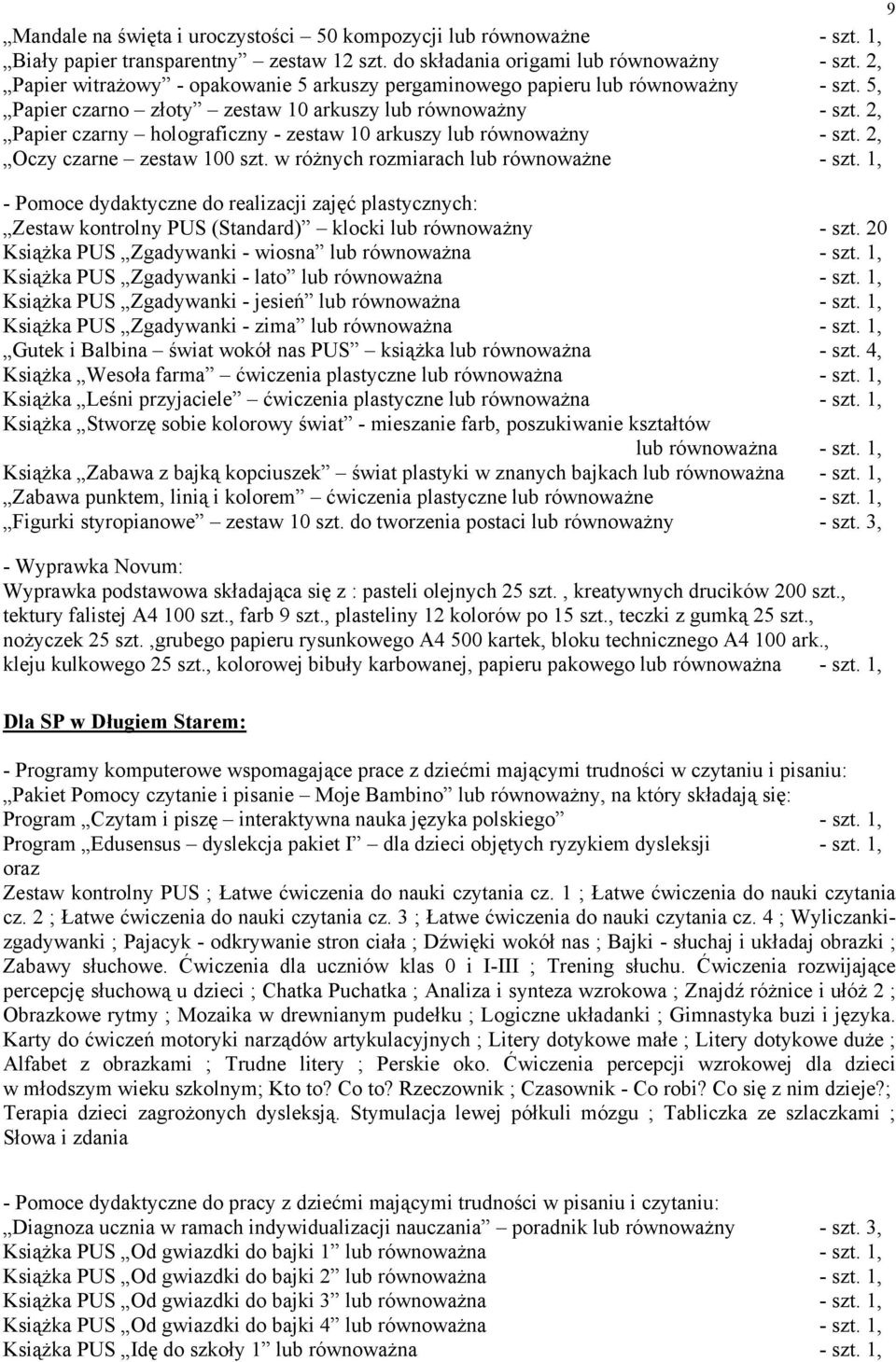 2, Papier czarny holograficzny - zestaw 10 arkuszy lub równoważny - szt. 2, Oczy czarne zestaw 100 szt. w różnych rozmiarach lub równoważne - szt.