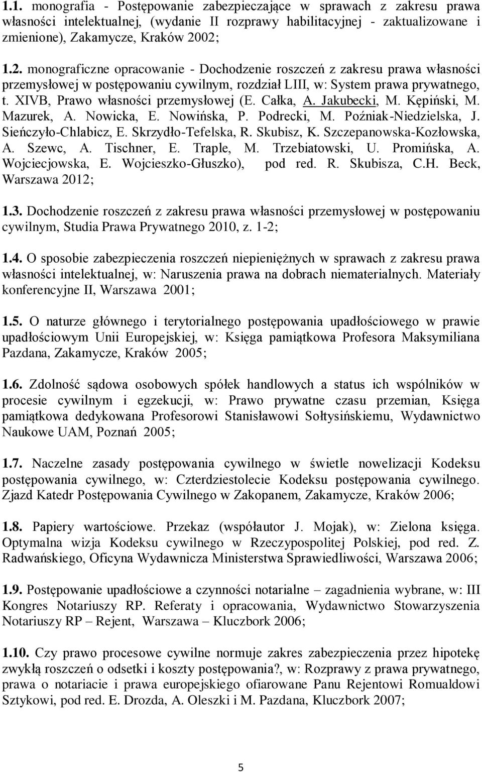 XIVB, Prawo własności przemysłowej (E. Całka, A. Jakubecki, M. Kępiński, M. Mazurek, A. Nowicka, E. Nowińska, P. Podrecki, M. Poźniak-Niedzielska, J. Sieńczyło-Chlabicz, E. Skrzydło-Tefelska, R.