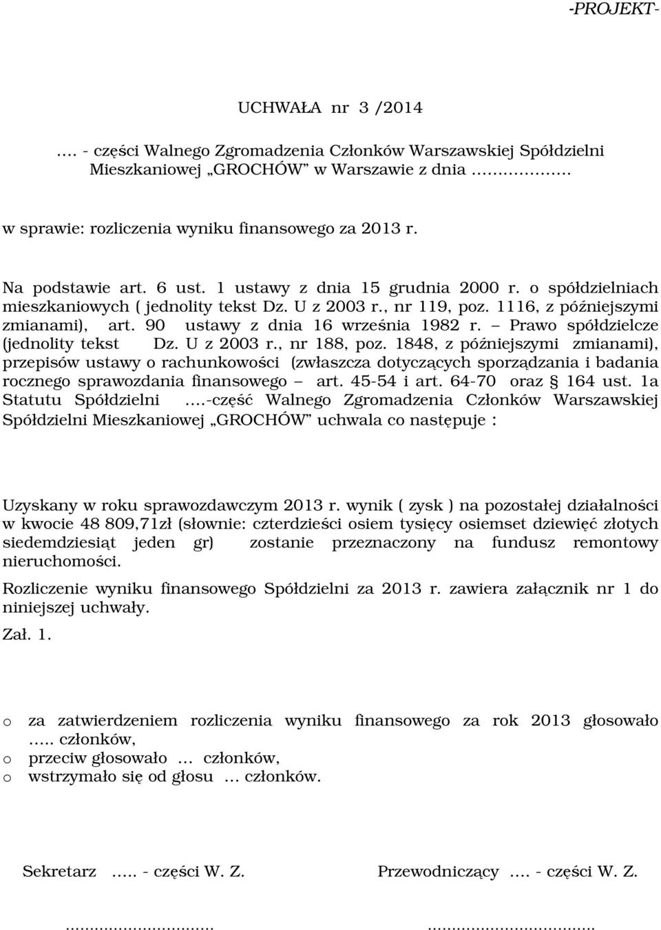 90 ustawy z dnia 16 września 1982 r. Prawo spółdzielcze (jednolity tekst Dz. U z 2003 r., nr 188, poz.