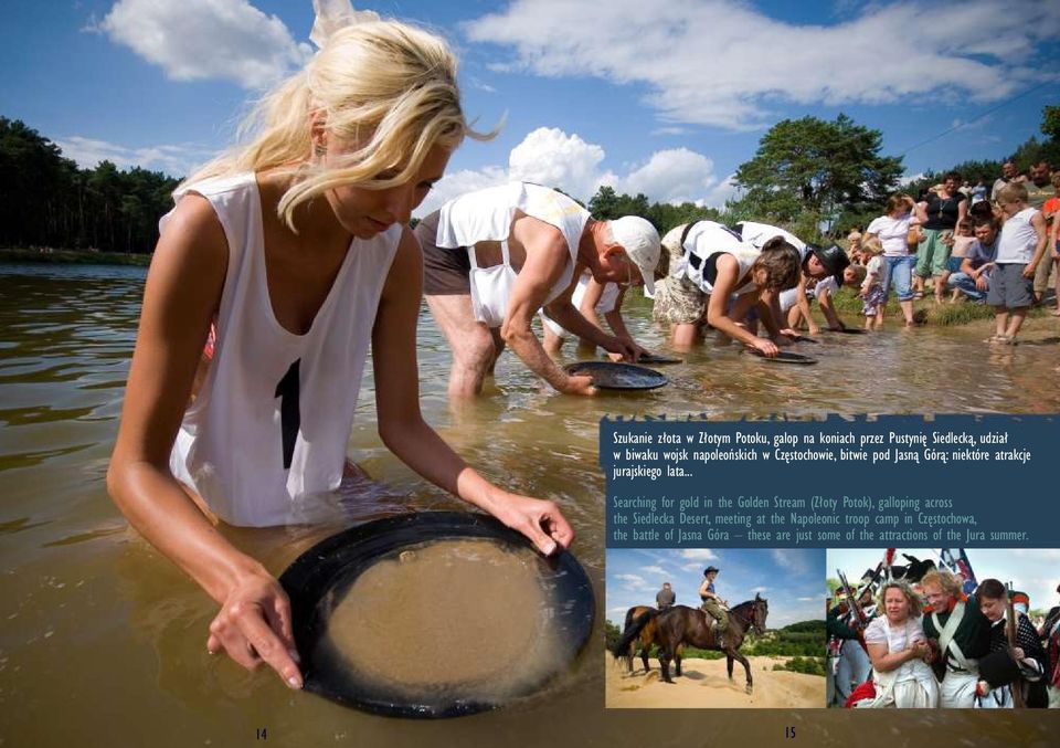 .. Searching for gold in the Golden Stream (Z³oty Potok), galloping across the Siedlecka Desert, meeting