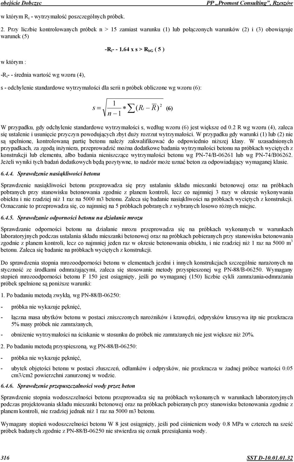 64 x s > R bg ( 5 ) s - odchylenie standardowe wytrzymao5ci dla serii n próbek obliczone wg wzoru (6): 1 2 s = ( Ri R) (6) n 1 W przypadku, gdy odchylenie standardowe wytrzymao5ci s, wedug wzoru (6)