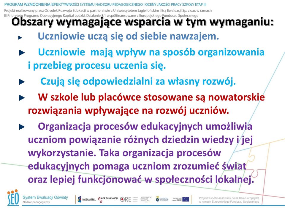 W szkole lub placówce stosowane są nowatorskie rozwiązania wpływające na rozwój uczniów.