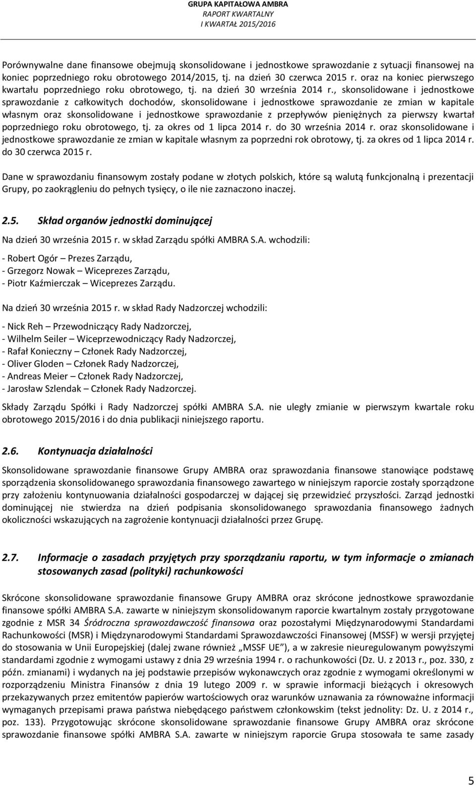 , skonsolidowane i jednostkowe sprawozdanie z całkowitych dochodów, skonsolidowane i jednostkowe sprawozdanie ze zmian w kapitale własnym oraz skonsolidowane i jednostkowe sprawozdanie z przepływów