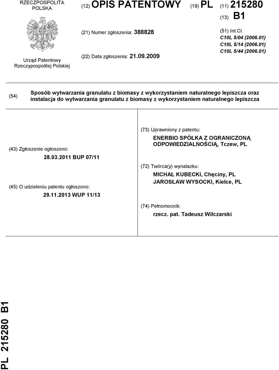 01) (54) Sposób wytwarzania granulatu z biomasy z wykorzystaniem naturalnego lepiszcza oraz instalacja do wytwarzania granulatu z biomasy z wykorzystaniem naturalnego lepiszcza (43)