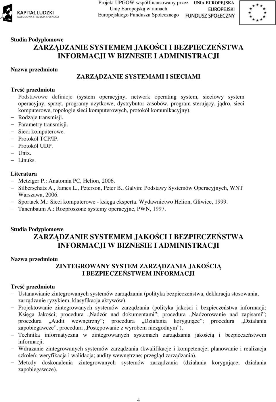 : Anatomia PC, Helion, 2006. Silberschatz A., James L., Peterson, Peter B., Galvin: Podstawy Systemów Operacyjnych, WNT Warszawa, 2006. Sportack M.: Sieci komputerowe - księga eksperta.