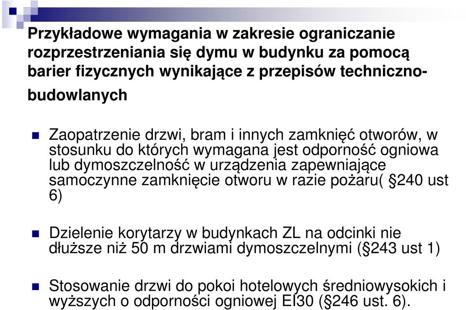 dymoszczelność w urządzenia zapewniające samoczynne zamknięcie otworu w razie pożaru( 240 ust 6) Dzielenie korytarzy w budynkach ZL na odcinki