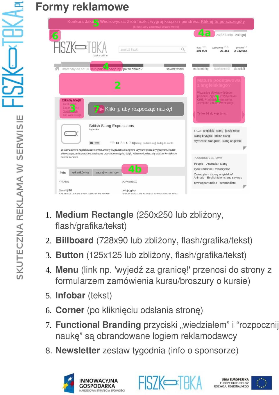 'wyjed ź za granic ę!' przenosi do strony z formularzem zamówienia kursu/broszury o kursie) 5. Infobar (tekst) 6.