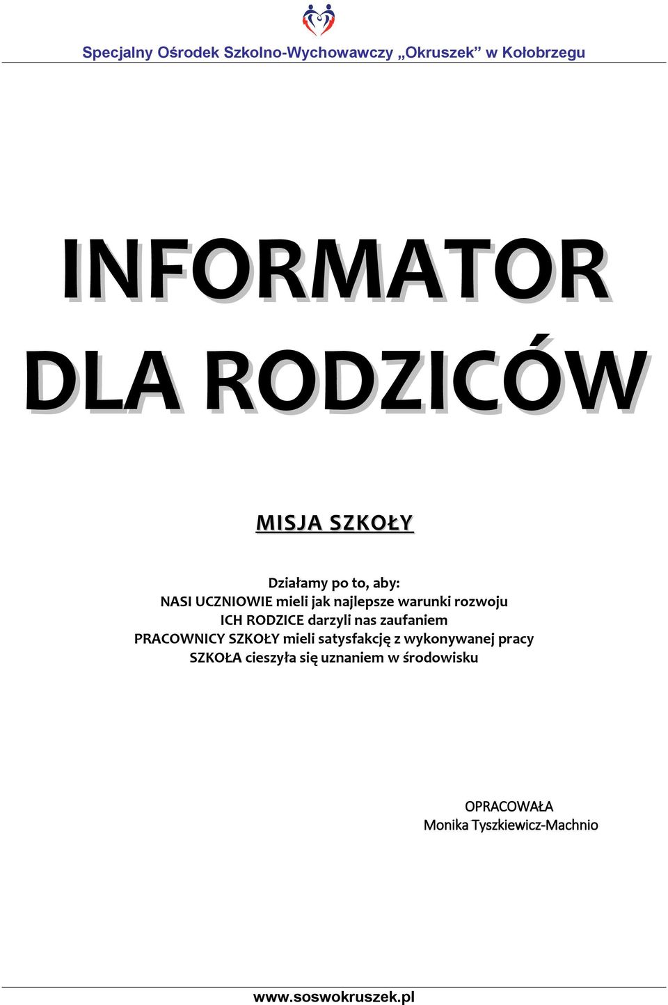 RODZICE darzyli nas zaufaniem PRACOWNICY SZKOŁY mieli satysfakcję z wykonywanej pracy