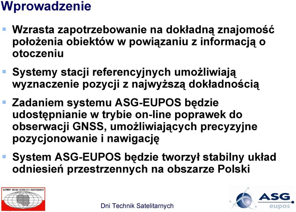 systemu ASG-EUPOS będzie udostępnianie w trybie on-line poprawek do obserwacji GNSS, umożliwiających