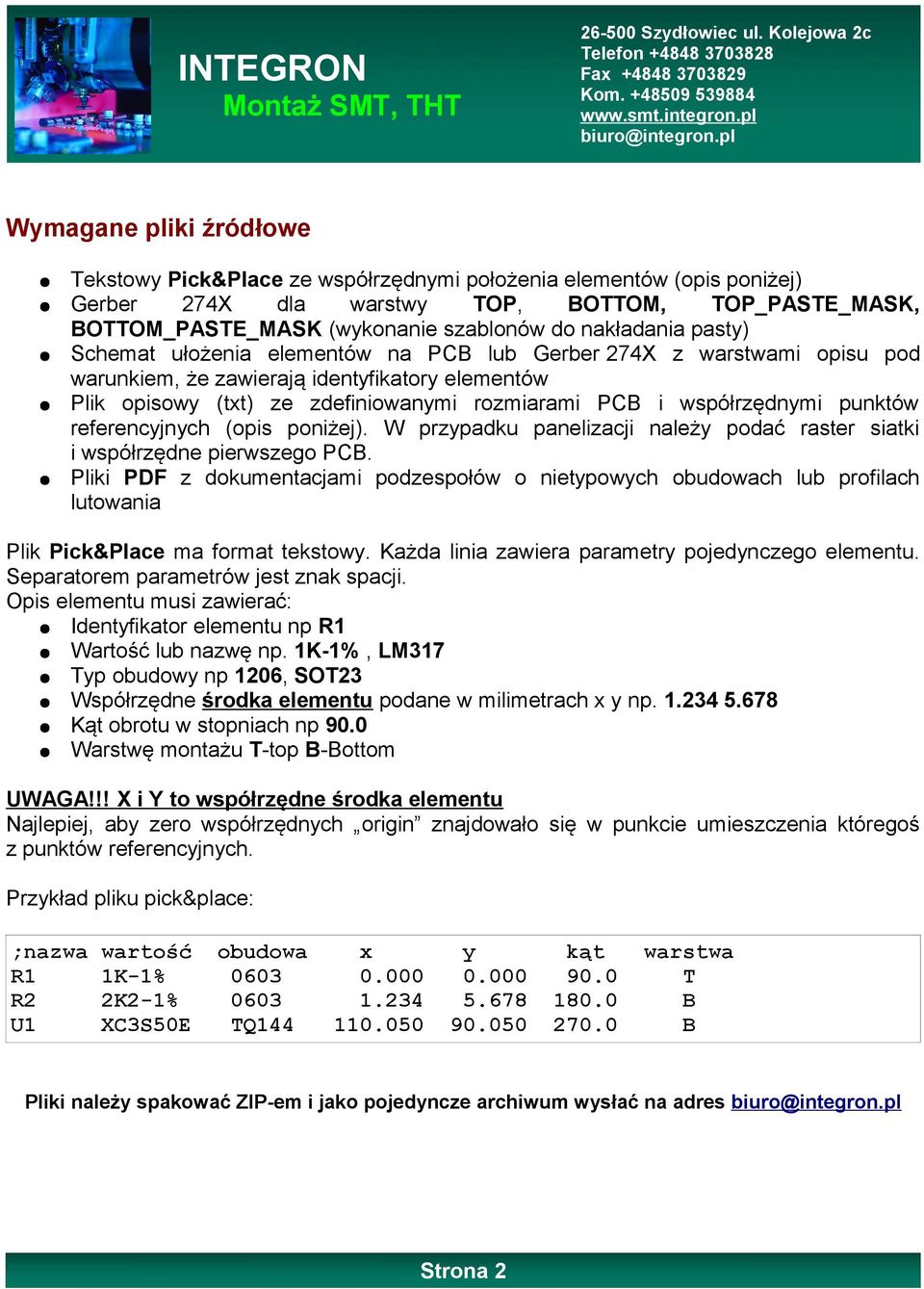 współrzędnymi punktów referencyjnych (opis poniżej). W przypadku panelizacji należy podać raster siatki i współrzędne pierwszego PCB.