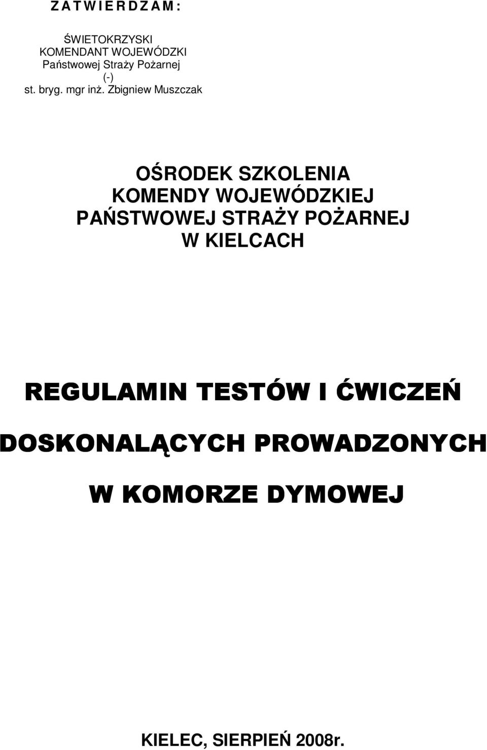 Zbigniew Muszczak OŚRODEK SZKOLENIA KOMENDY WOJEWÓDZKIEJ PAŃSTWOWEJ STRAśY