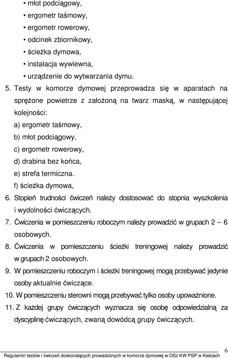 drabina bez końca, e) strefa termiczna. f) ścieŝka dymowa, 6. Stopień trudności ćwiczeń naleŝy dostosować do stopnia wyszkolenia i wydolności ćwiczących. 7.