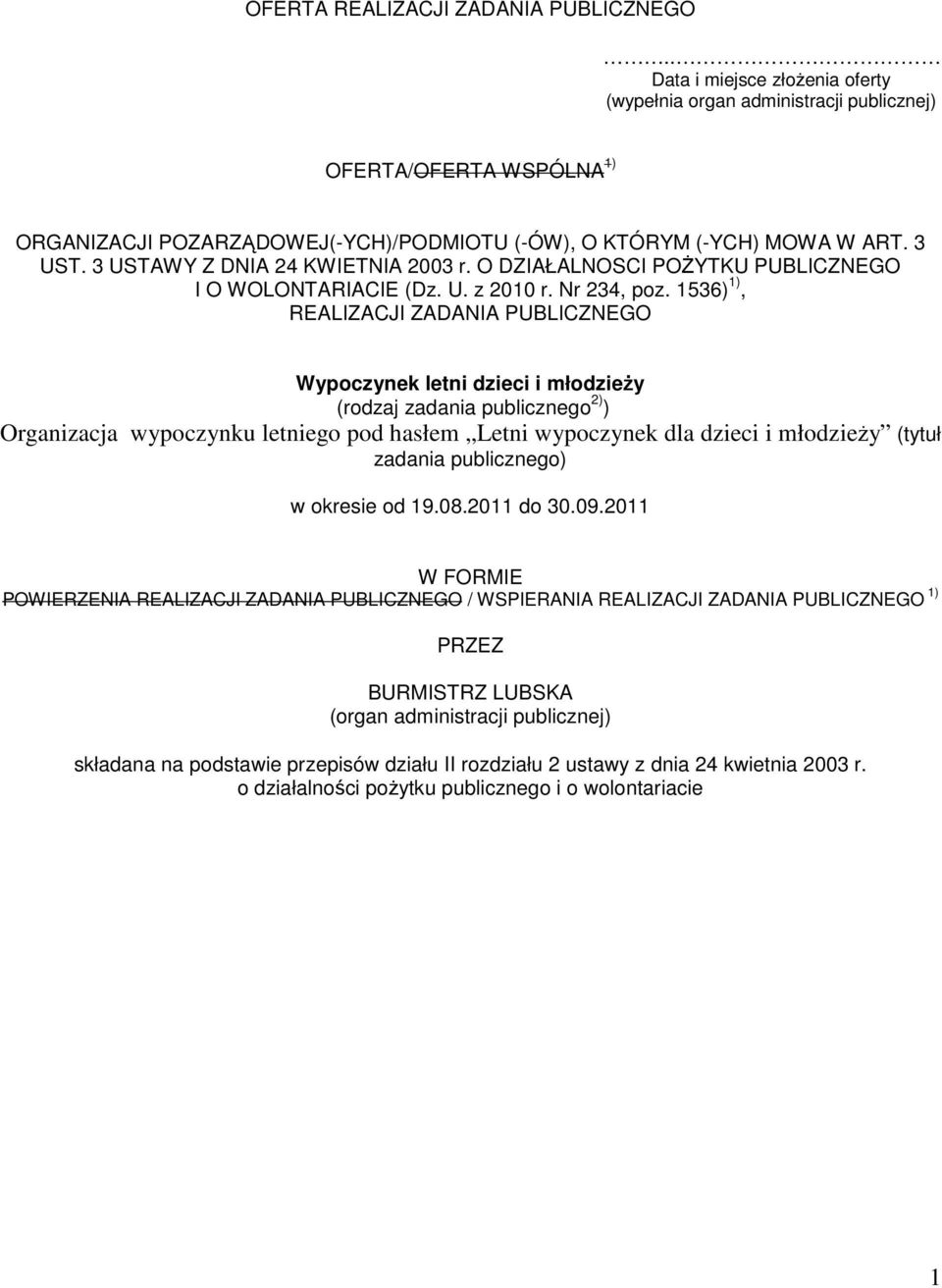 3 USTAWY Z DNIA 24 KWIETNIA 2003 r. O DZIAŁALNOSCI POŻYTKU PUBLICZNEGO I O WOLONTARIACIE (Dz. U. z 2010 r. Nr 234, poz.