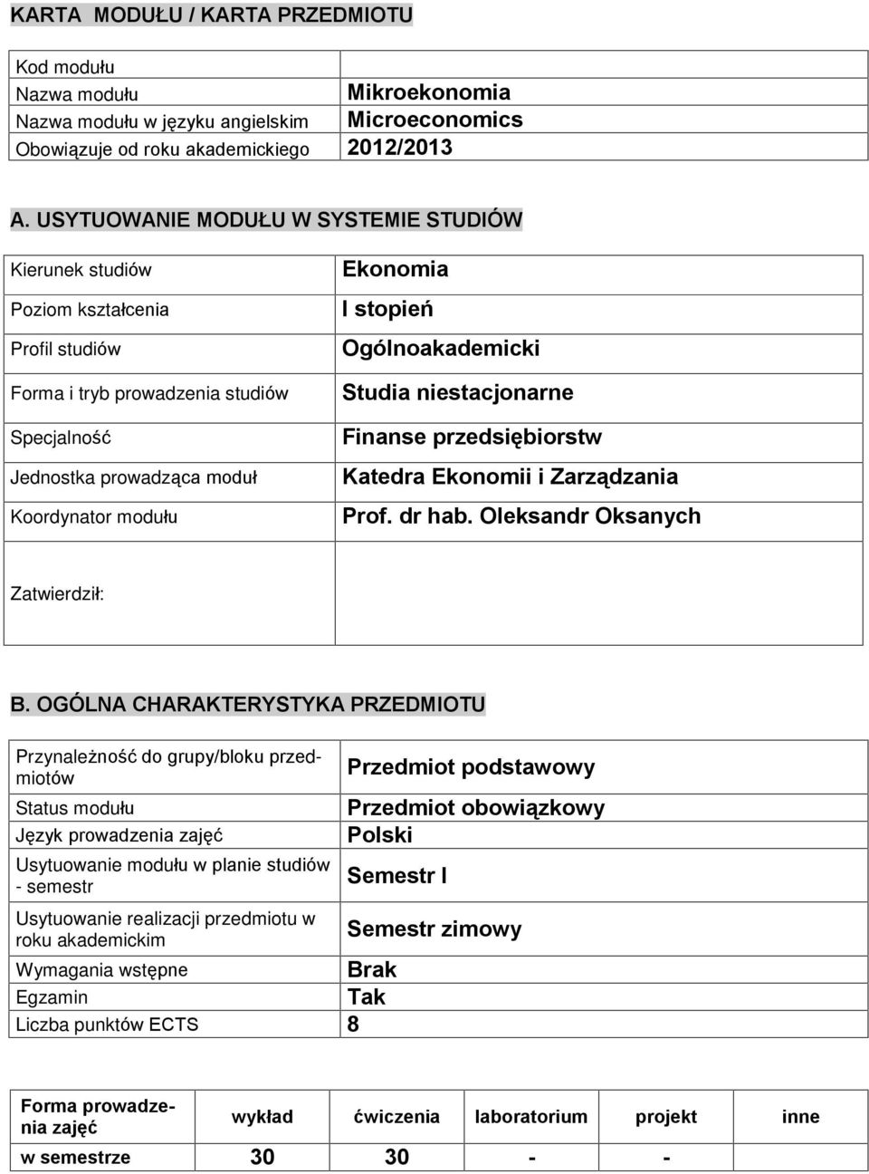 Ogólnoakademicki Studia niestacjonarne Finanse przedsiêbiorstw Katedra Ekonomii i Zarz¹dzania Prof. dr hab. Oleksandr Oksanych Zatwierdziù: B.