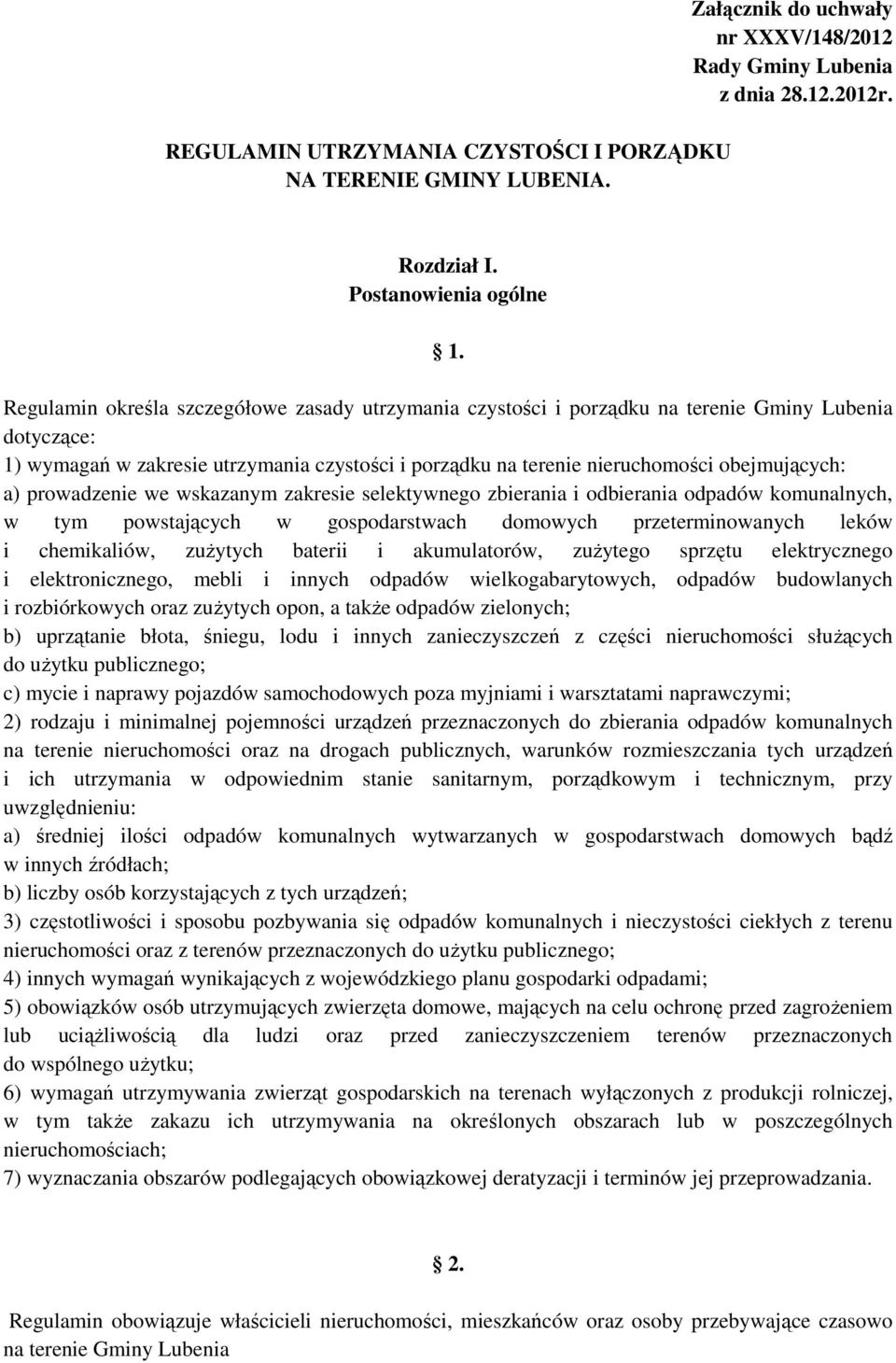 a) prowadzenie we wskazanym zakresie selektywnego zbierania i odbierania odpadów komunalnych, w tym powstających w gospodarstwach domowych przeterminowanych leków i chemikaliów, zużytych baterii i