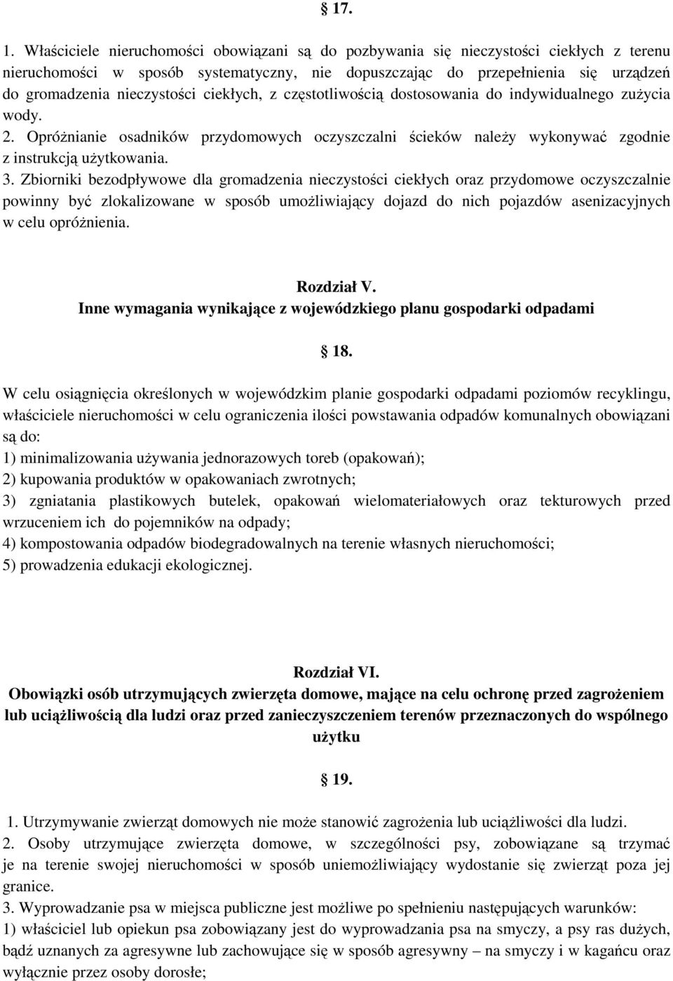 nieczystości ciekłych, z częstotliwością dostosowania do indywidualnego zużycia wody. 2. Opróżnianie osadników przydomowych oczyszczalni ścieków należy wykonywać zgodnie z instrukcją użytkowania. 3.