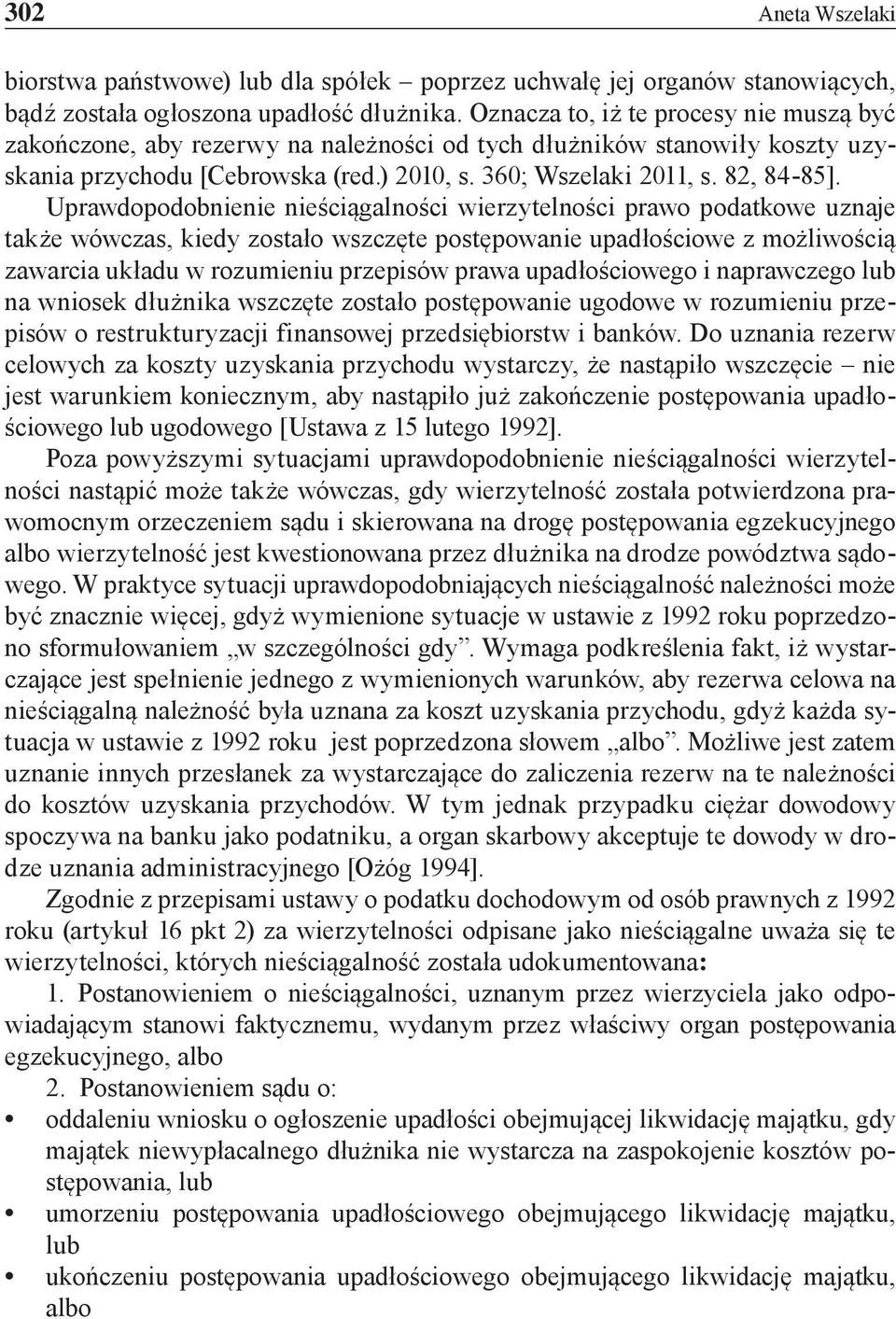 Uprawdopodobnienie nieściągalności wierzytelności prawo podatkowe uznaje także wówczas, kiedy zostało wszczęte postępowanie upadłościowe z możliwością zawarcia układu w rozumieniu przepisów prawa