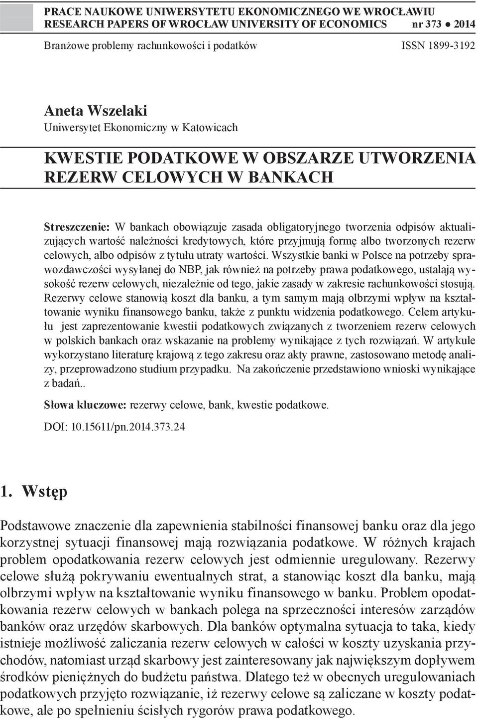 wartość należności kredytowych, które przyjmują formę albo tworzonych rezerw celowych, albo odpisów z tytułu utraty wartości.