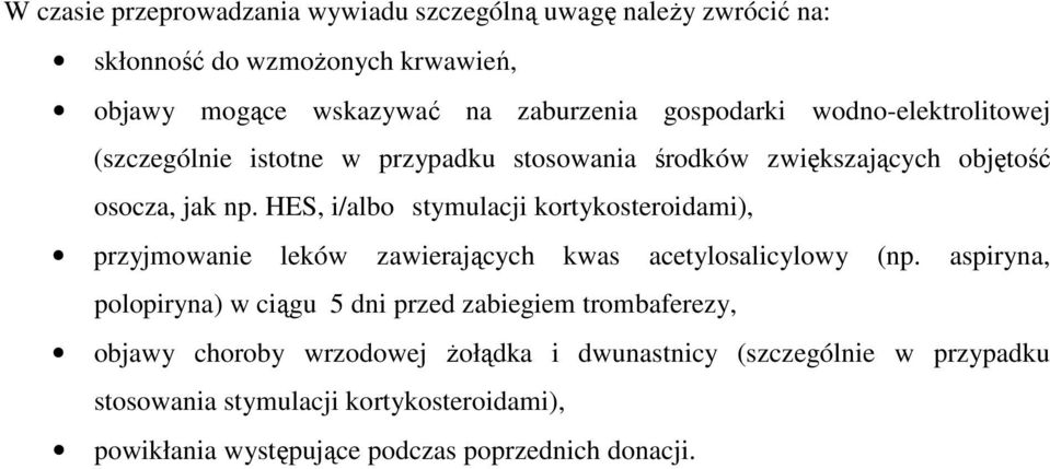 HES, i/albo stymulacji kortykosteroidami), przyjmowanie leków zawierających kwas acetylosalicylowy (np.