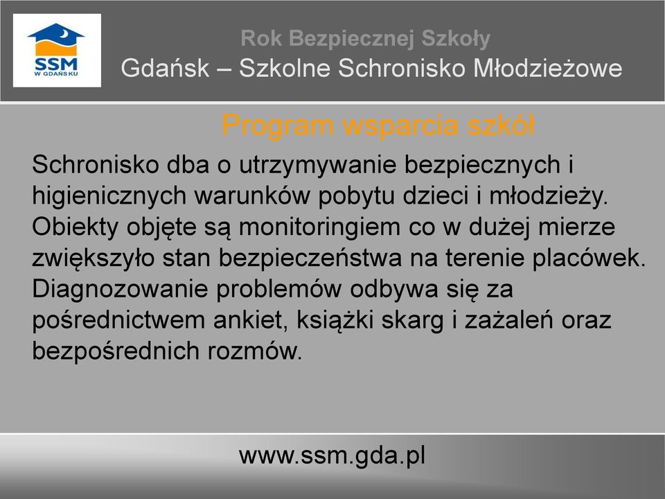 Obiekty objęte są monitoringiem co w dużej mierze zwiększyło stan bezpieczeństwa