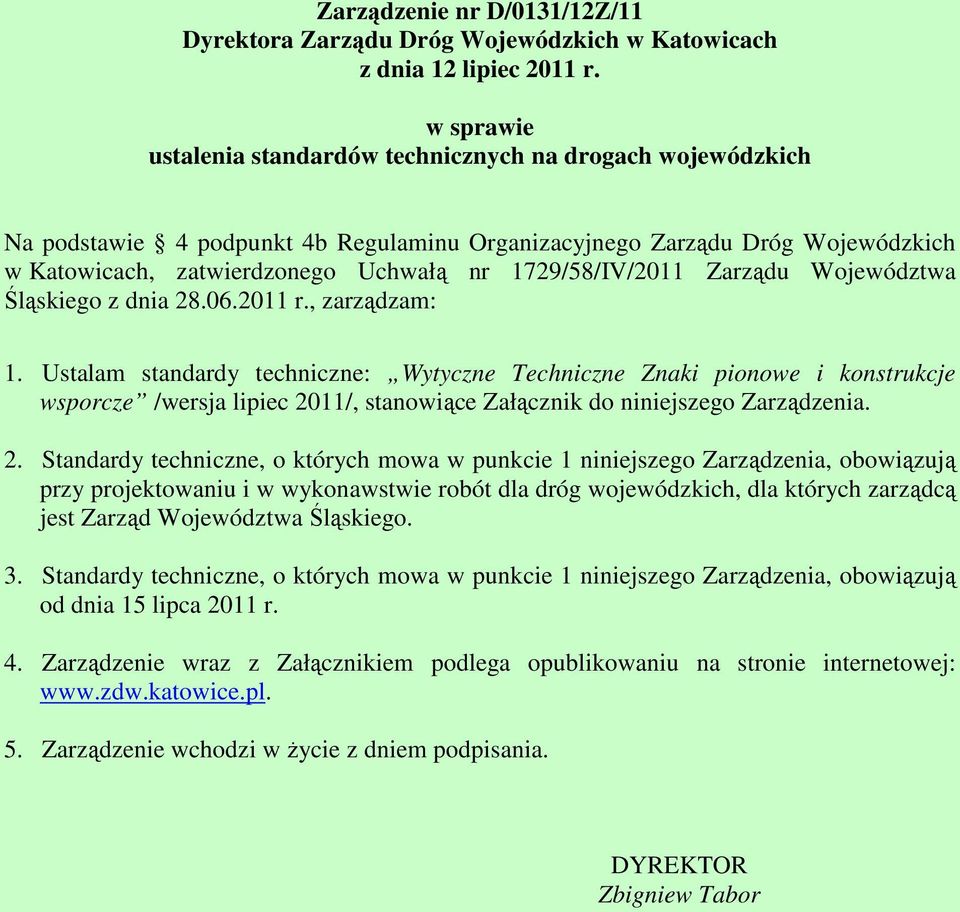 1729/58/IV/2011 Zarządu Województwa Śląskiego z dnia 28.06.2011 r., zarządzam: 1.