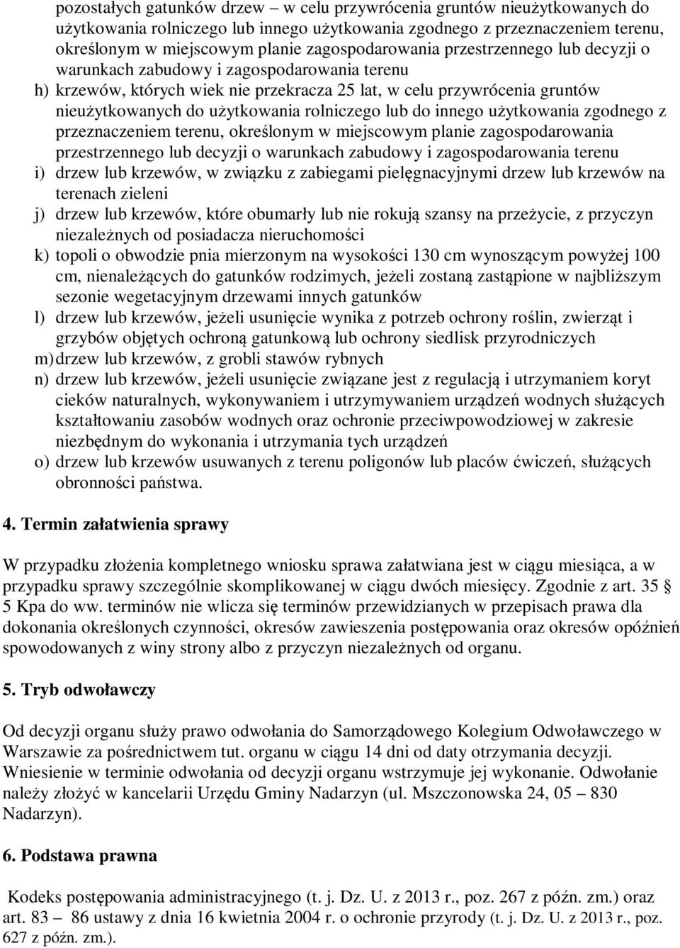 rolniczego lub do innego użytkowania zgodnego z przeznaczeniem terenu, określonym w miejscowym planie zagospodarowania przestrzennego lub decyzji o warunkach zabudowy i zagospodarowania terenu i)