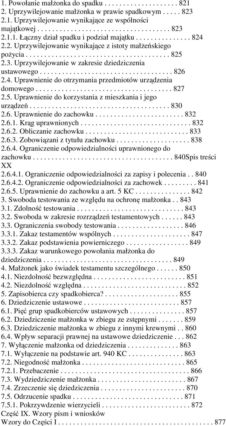 4. Uprawnienie do otrzymania przedmiotów urządzenia domowego..................................... 827 2.5. Uprawnienie do korzystania z mieszkania i jego urządzeń...................................... 830 2.