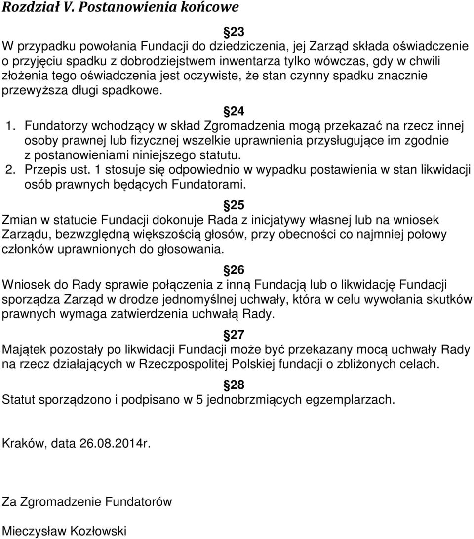 oświadczenia jest oczywiste, że stan czynny spadku znacznie przewyższa długi spadkowe. 24 1.