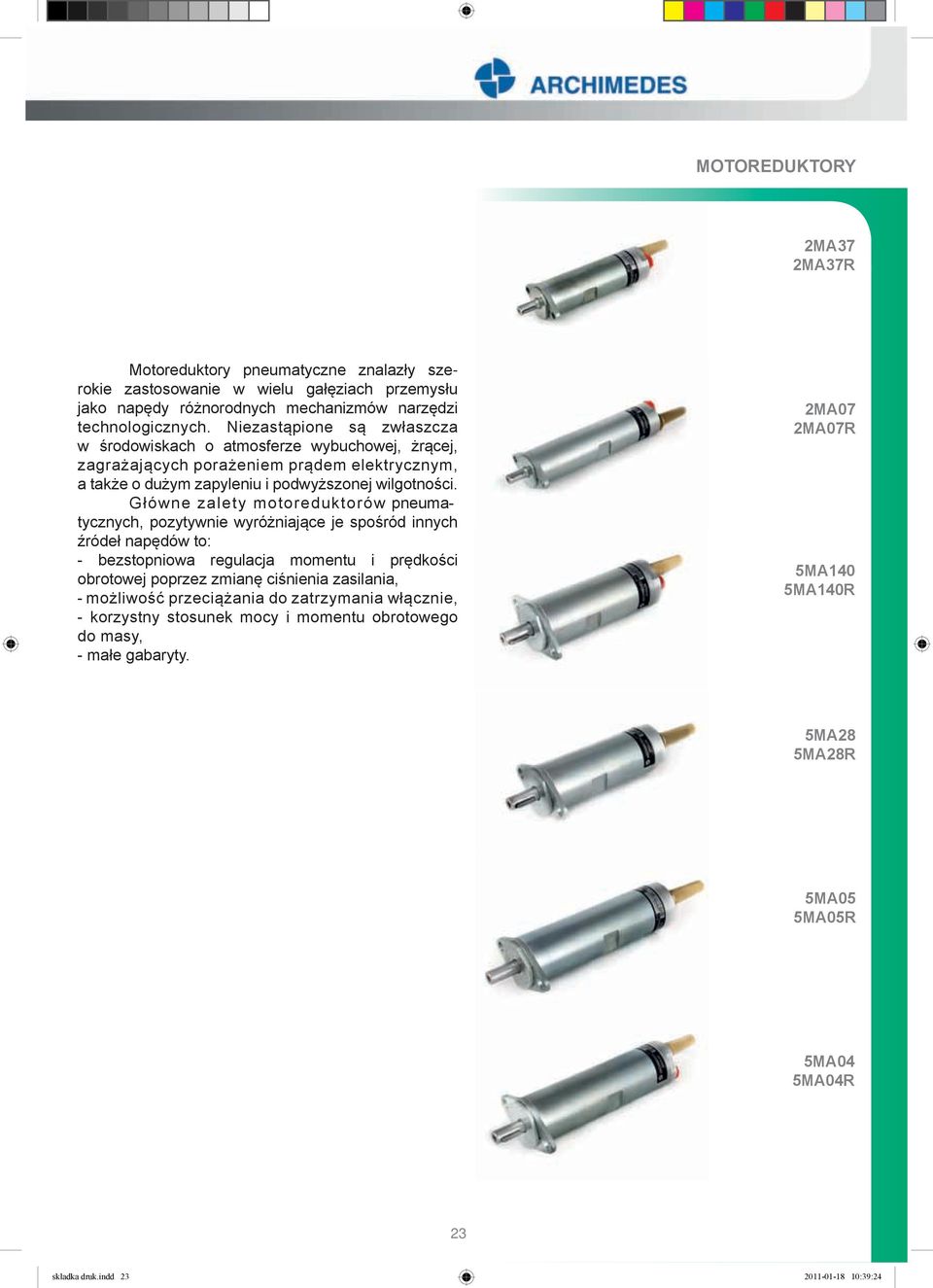 Główne zalety motoreduktorów pneumatycznych, pozytywnie wyróżniające je spośród innych źródeł napędów to: - bezstopniowa regulacja momentu i prędkości obrotowej poprzez zmianę ciśnienia